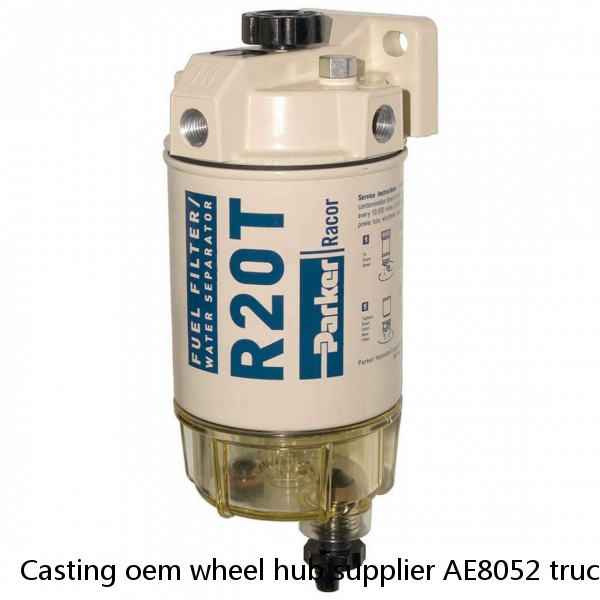 Casting oem wheel hub supplier AE8052 truck wheel hub AE8052