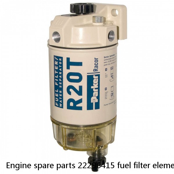 Engine spare parts 22296415 fuel filter element for excavator