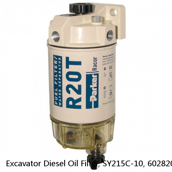 Excavator Diesel Oil Filter, SY215C-10, 60282026, 60310823, Oil Water Filter