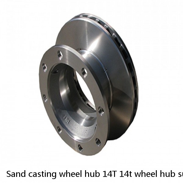 Sand casting wheel hub 14T 14t wheel hub supplier #1 image